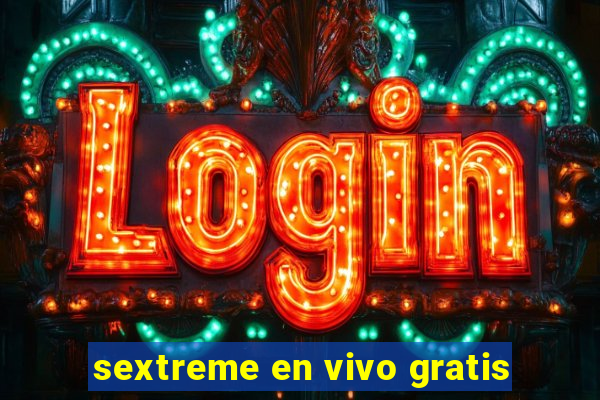 sextreme en vivo gratis